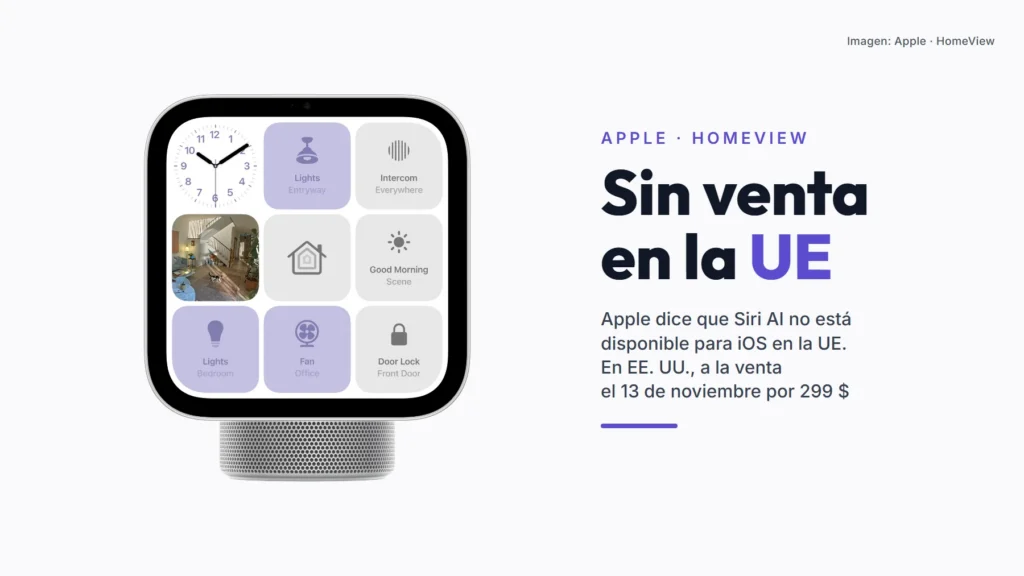 El HomeView de Apple, una pantalla con base de altavoz que muestra controles de la casa (luces, interfono y cerradura), junto al texto «Sin venta en la UE»: Apple dice que Siri AI no está disponible para iOS en la UE