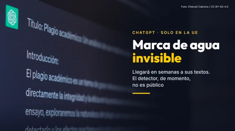 Pantalla de ChatGPT con el comienzo de un ensayo en español sobre el plagio académico, junto al texto «Marca de agua invisible. Llegará en semanas a sus textos. El detector, de momento, no es público»