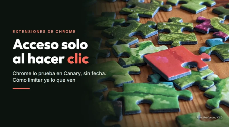 Pieza de puzle roja entre piezas verdes sobre una mesa de madera, junto al texto: Extensiones de Chrome. Acceso solo al hacer clic. Chrome lo prueba en Canary, sin fecha. Cómo limitar ya lo que ven