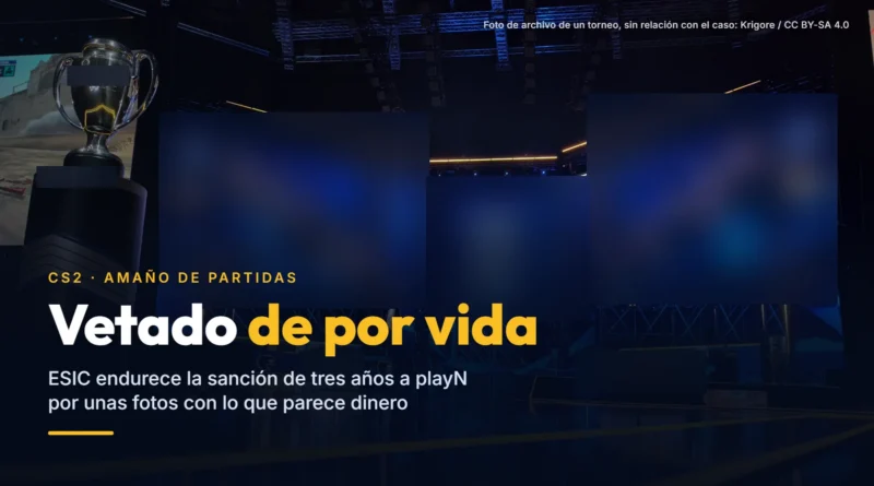 Escenario de un torneo de Counter-Strike 2 con un trofeo, con pantallas y rótulos difuminados, y el titular «Vetado de por vida»