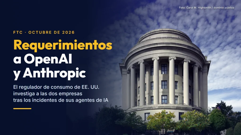 Edificio de la Comisión Federal de Comercio de EE. UU. en Washington, con su fachada de columnas y cúpula, junto al texto Requerimientos a OpenAI y Anthropic