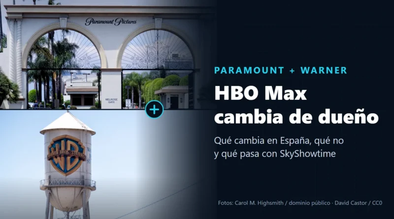 Puerta de los estudios Paramount Pictures en Hollywood y torre de agua de Warner Bros. en Burbank, junto al texto «Paramount + Warner. HBO Max cambia de dueño. Qué cambia en España, qué no y qué pasa con SkyShowtime»
