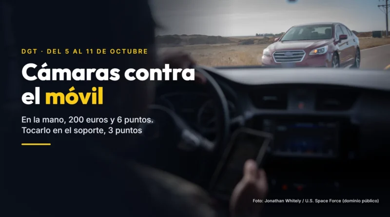 Conductor con el móvil en la mano mientras un coche se acerca de frente, junto al texto «Cámaras contra el móvil. En la mano, 200 euros y 6 puntos. Tocarlo en el soporte, 3 puntos»