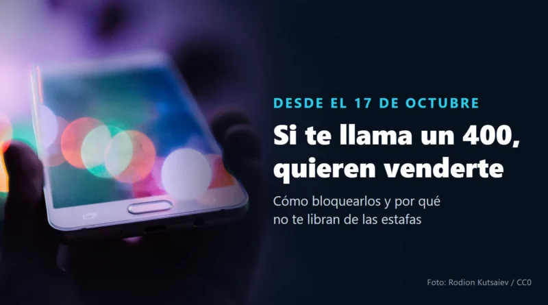 Mano que sostiene un móvil con la pantalla encendida entre luces de colores, junto al texto «Desde el 17 de octubre, si te llama un 400, quieren venderte»