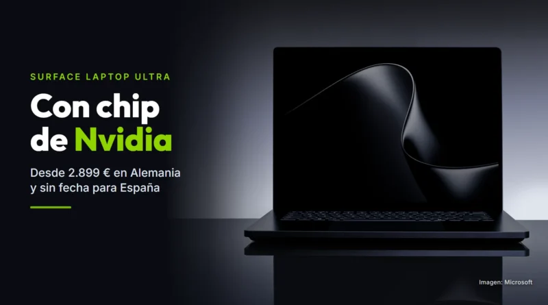 Surface Laptop Ultra negro y abierto sobre una mesa que lo refleja, junto al texto «Con chip de Nvidia. Desde 2.899 € en Alemania y sin fecha para España»