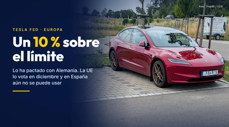Un Tesla Model 3 rojo aparcado en Neu-Ulm (Alemania), junto al titular «Un 10 % sobre el límite» y el texto «Lo ha pactado con Alemania. La UE lo vota en diciembre y en España aún no se puede usar»