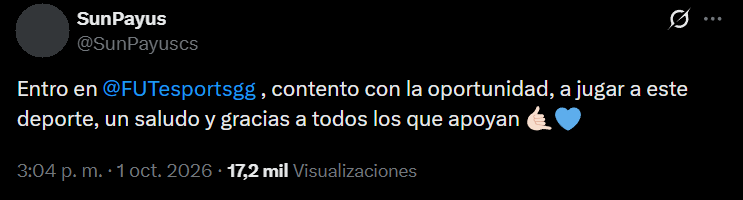 Captura del mensaje de SunPayus en X: «Entro en @FUTesportsgg, contento con la oportunidad, a jugar a este deporte, un saludo y gracias a todos los que apoyan»